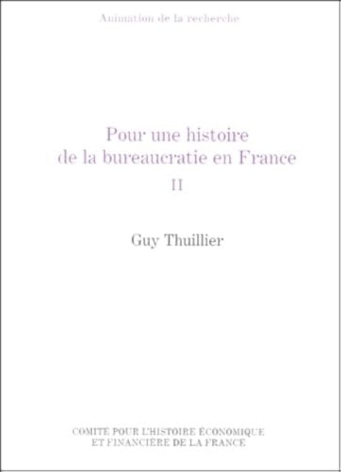 Couverture du livre « POUR UNE HISTOIRE DE LA BUREAUCRATIE EN FRANCE - VOL02 » de Guy Thuillier, librairie Les Contes Infusés à Corte
