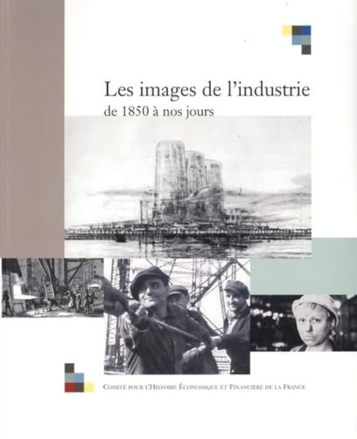 Couverture du livre « LES IMAGES DE L'INDUSTRIE, DE 1850 A NOS JOURS - ACTES DU COLLOQUE TENU A BERCY LES 26, 27 ET 28 NOV » de D. Woronoff, librairie Les Contes Infusés à Corte