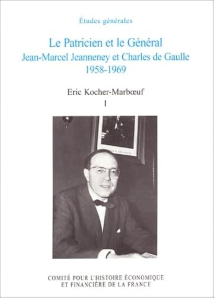 Couverture du livre « LE PATRICIEN ET LE GENERAL JEAN-MARCEL JEANNENEY ET CHARLES DE GAULLE - VOL01 » de Kocher-Marboeuf, librairie Les Contes Infusés à Corte