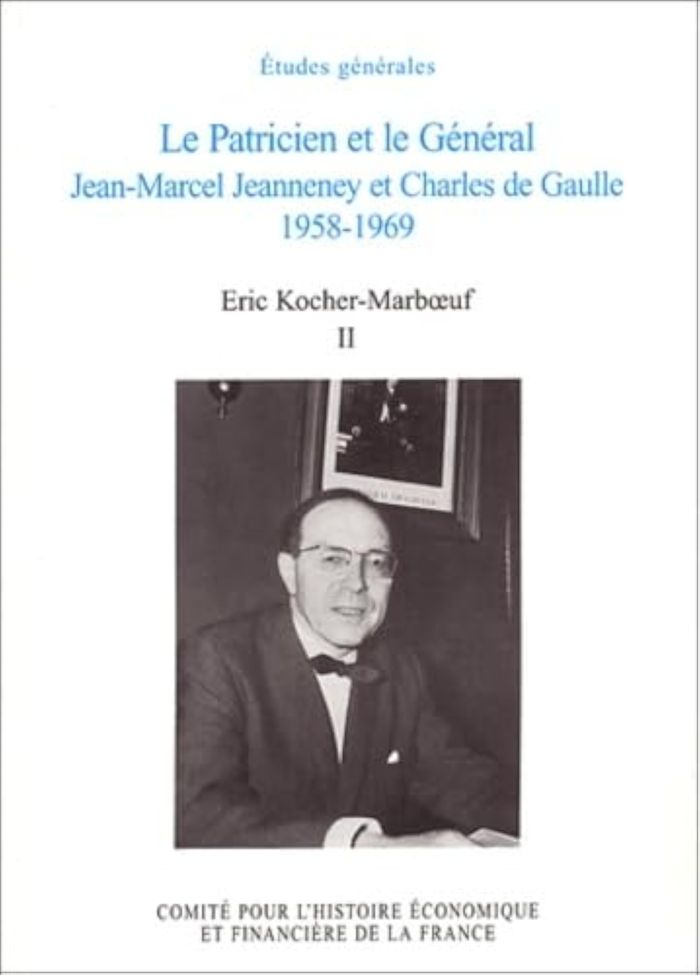 Couverture du livre « LE PATRICIEN ET LE GENERAL JEAN-MARCEL JEANNENEY ET CHARLES DE GAULLE - VOL02 » de E. Kocher-Marboeuf, librairie Les Contes Infusés à Corte