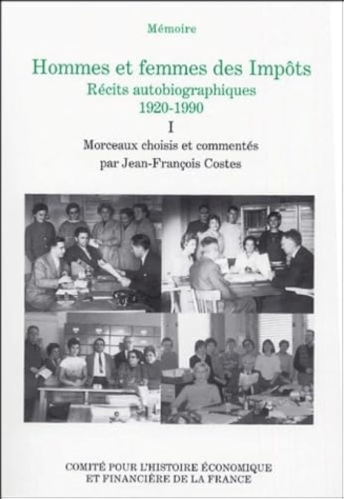 Couverture du livre « HOMMES ET FEMMES DES IMPOTS. RECITS AUTOBIOGRAPHIQUES, 1920-1990. LES PREMIERS P - VOL01 - MORCEAUX », librairie Les Contes Infusés à Corte