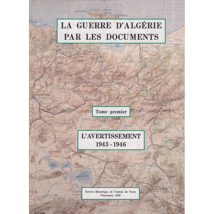 Couverture du livre « LA GUERRE D'ALGERIE PAR LES DOCUMENTS. TOME 1, L'AVERTISSEMENT [1943-1946] » de J.-Charles Jauffret, librairie Les Contes Infusés à Corte