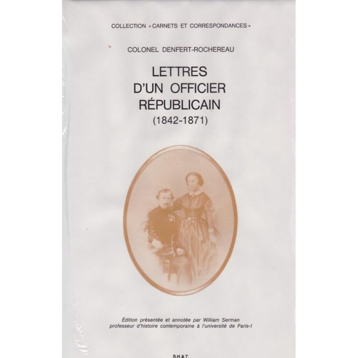 Couverture du livre « COLONEL DENFERT-ROCHEREAU : LETTRES D'UN OFFICIER REPUBLICAIN (1842-1871) », librairie Les Contes Infusés à Corte