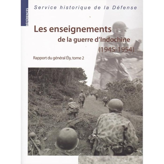 Couverture du livre « LES ENSEIGNEMENTS DE LA GUERRE D'INDOCHINE (1945-1954) RAPPORT DU GAL ELY, TOME 2 » de Ivan Cadeau, librairie Les Contes Infusés à Corte