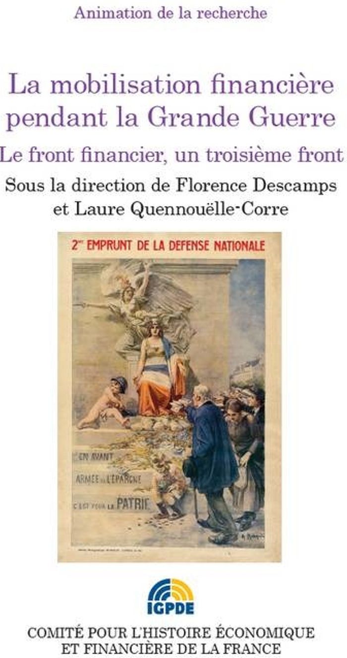 Couverture du livre « LA MOBILISATION FINANCIERE PENDANT LA GRANDE GUERRE - LE FRONT FINANCIER, UN TROISIEME FRONT » de Descamps F. Q-C., librairie Les Contes Infusés à Corte