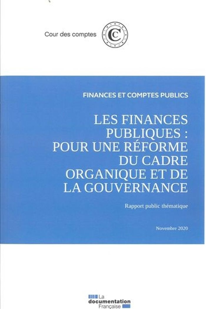 Couverture du livre « LES FINANCES PUBLIQUES : POUR UNE REFORME DU CADRE ORGANIQUE ET DE LA GOUVERNANCE - NOVEMBRE 2020 » de Cour Des Comptes, librairie Les Contes Infusés à Corte