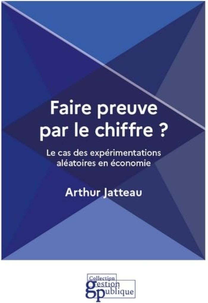 Couverture du livre « FAIRE PREUVE PAR LE CHIFFRE ? - LE CAS DES EXPERIMENTATIONS ALEATOIRES EN ECONOMIE » de Arthur Jatteau, librairie Les Contes Infusés à Corte