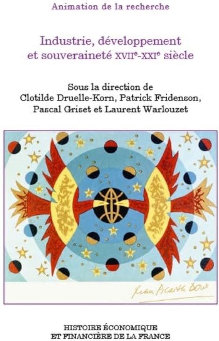 Couverture du livre « Industrie, développement et souveraineté XVIIe-XXIe siècle : colloque du 1er juin 2023, [à Paris-Bercy, Ministère de l'économie, des finances et de la souveraineté industrielle] » de [organisé par le Ministère de l'économie, librairie Les Contes Infusés à Corte