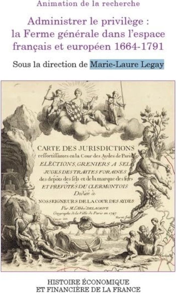 Couverture du livre « Administrer le privilège : la Ferme générale dans l'espace français et européen, 1664-1791 » de Marie-Laure Legay, librairie Les Contes Infusés à Corte