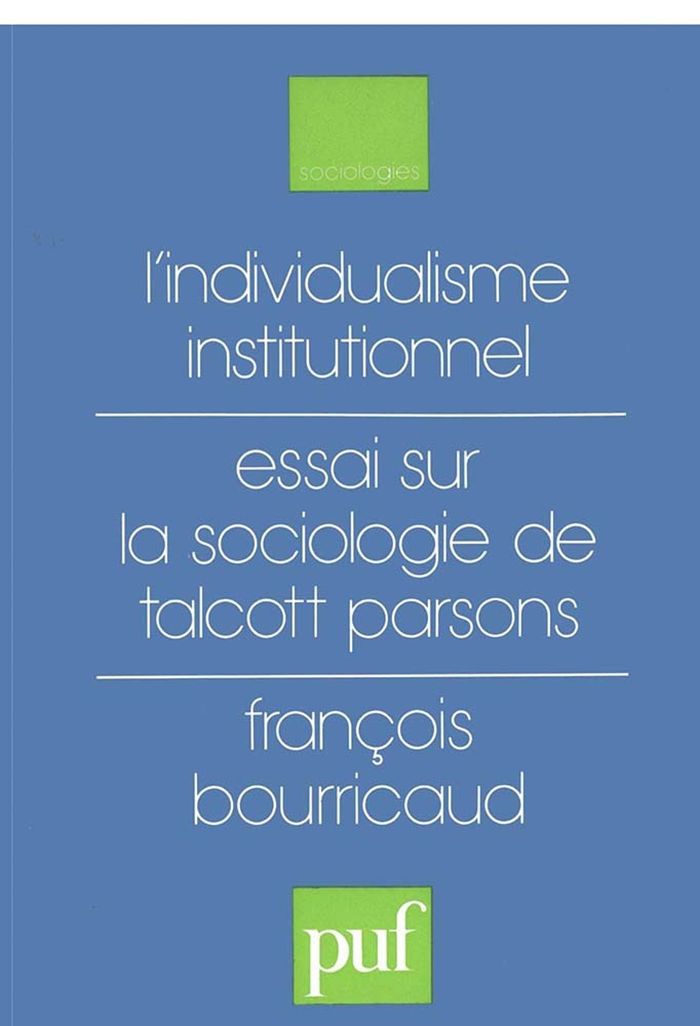 Couverture du livre « L'INDIVIDUALISME INSTITUTIONNEL. ESSAI SUR LA SOCIOLOGIE DE TALCOTT PARSONS » de Francois Bourricaud, librairie Les Contes Infusés à Corte