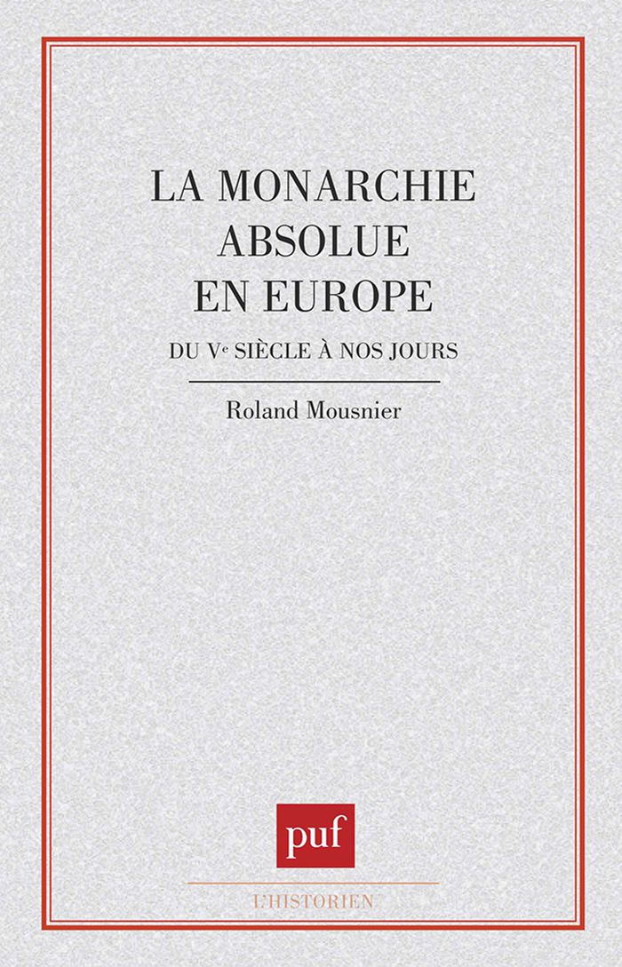 Couverture du livre « LA MONARCHIE ABSOLUE EN EUROPE DU VE SIECLE A NOS JOURS » de Mousnier, librairie Les Contes Infusés à Corte