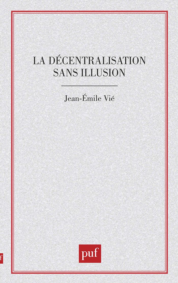 Couverture du livre « LA DECENTRALISATION SANS ILLUSION », librairie Les Contes Infusés à Corte