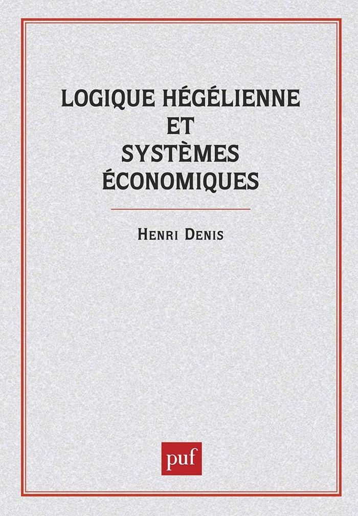 Couverture du livre « LOGIQUE HEGELIENNE ET SYSTEMES ECONOMIQUES » de Henri-Emile Denis, librairie Les Contes Infusés à Corte