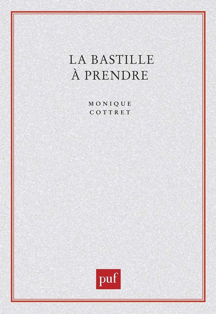 Couverture du livre « LA BASTILLE A PRENDRE » de Monique Cottret, librairie Les Contes Infusés à Corte