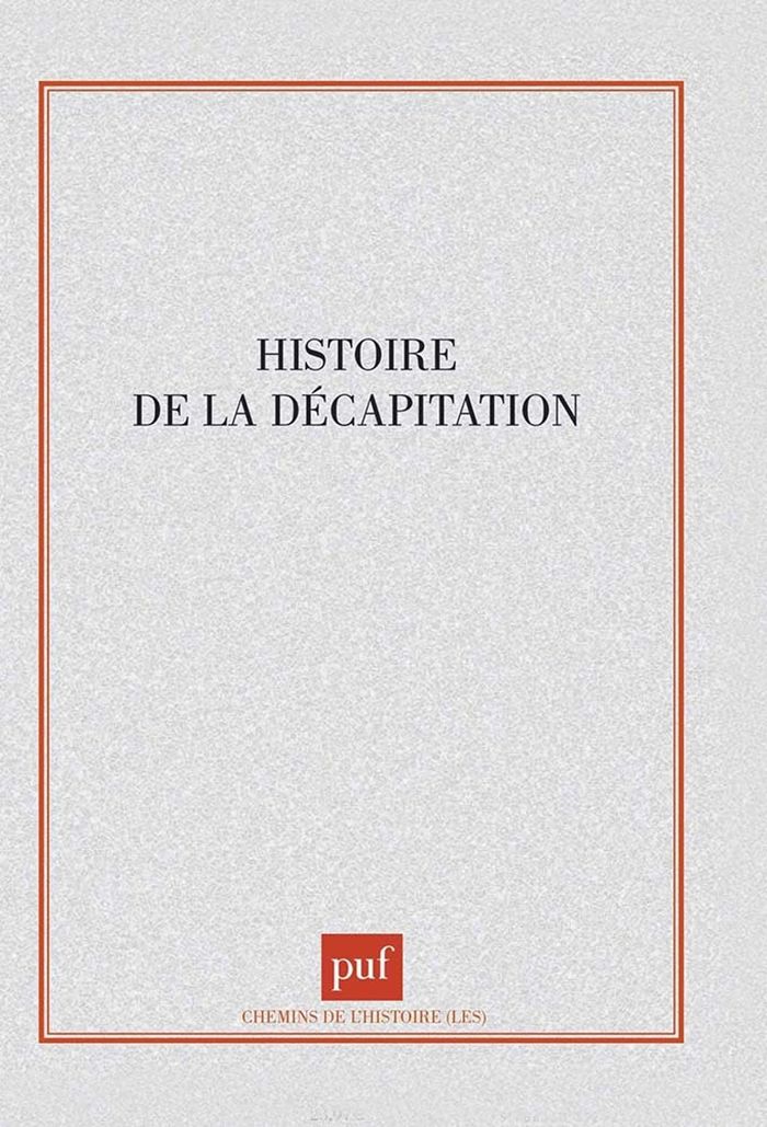 Couverture du livre « HISTOIRE DE LA DECAPITATION » de Xxx, librairie Les Contes Infusés à Corte