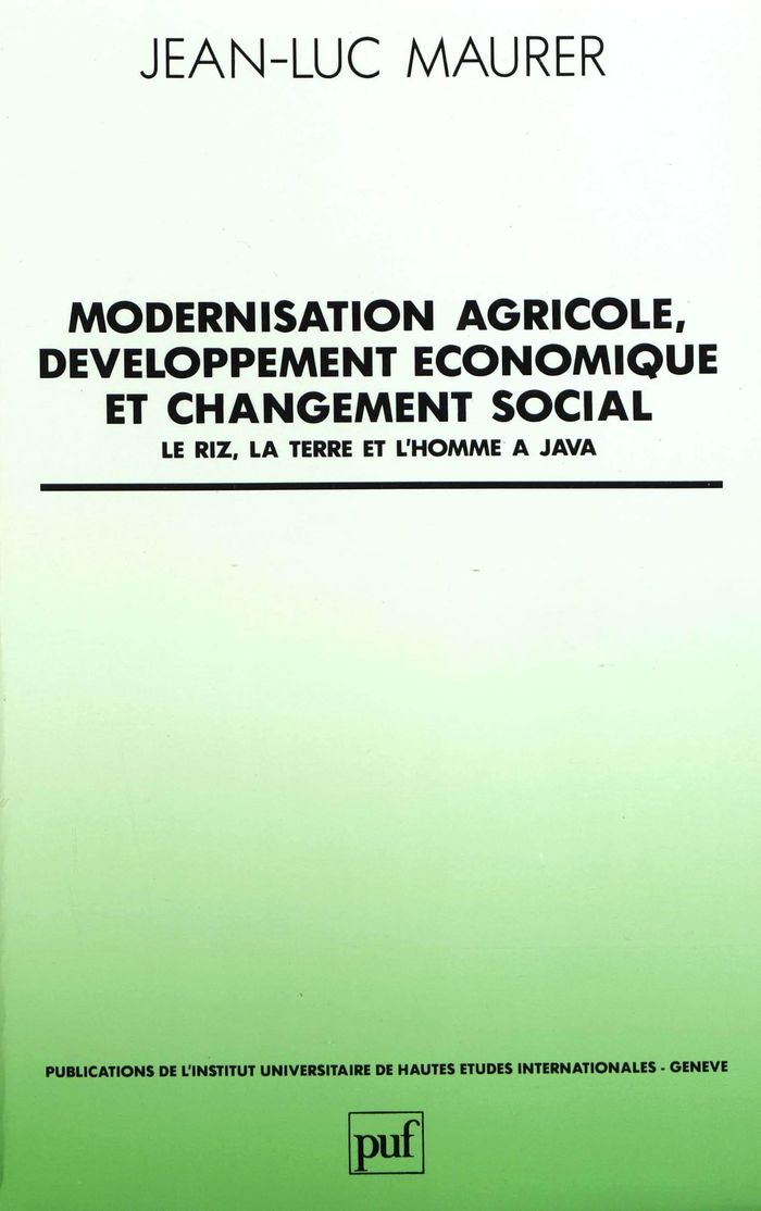 Couverture du livre « MODERNISATION AGRICOLE, DEVELOPPEMENT ECONOMIQUE ET CHANGEMENT SOCIAL - LE RIZ, LA TERRE ET L'HOMME », librairie Les Contes Infusés à Corte