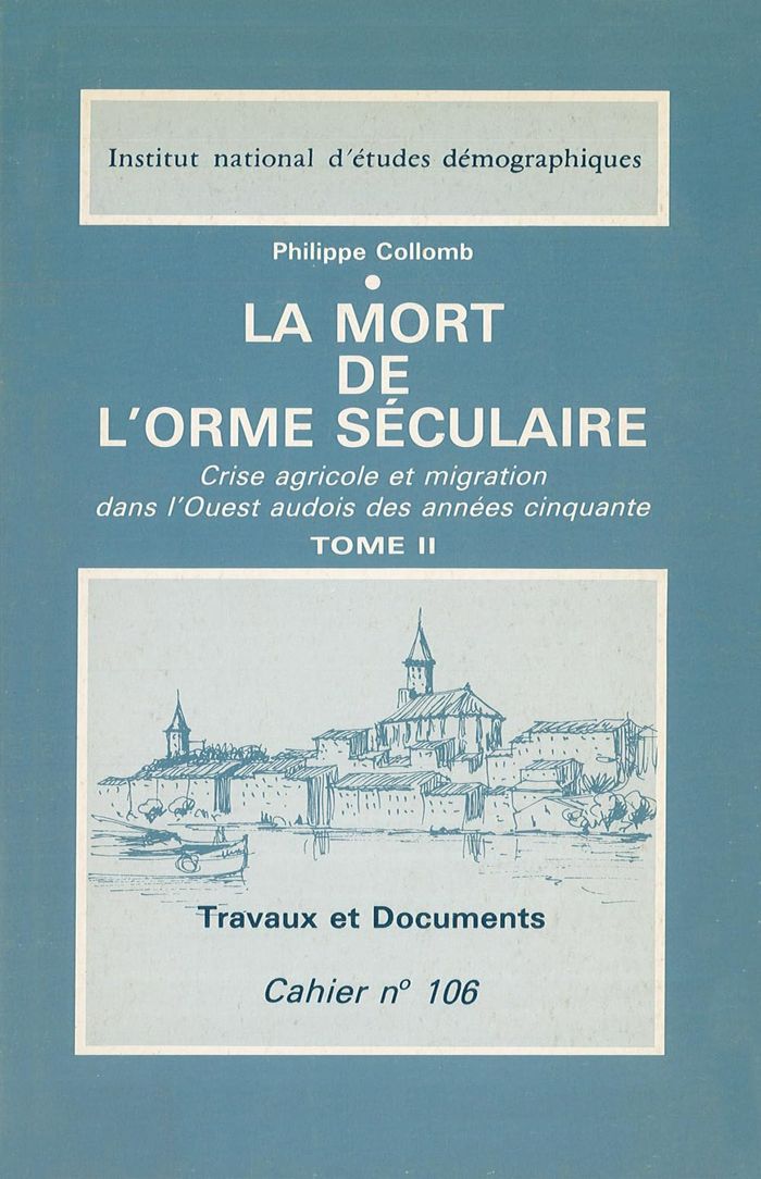 Couverture du livre « LA MORT DE L'ORME SECULAIRE TOME II - CRISE AGRICOLE ET MIGRATION DANS L'OUEST AUDOIS DES ANNEES CIN » de Philippe Collomb, librairie Les Contes Infusés à Corte