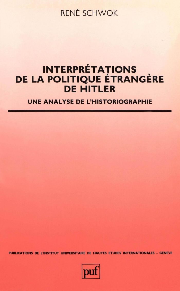 Couverture du livre « INTERPRETATIONS DE LA POLITIQUE ETRANGERE D'HITLER - UNE ANALYSE DE L'HISTORIOGRAPHIE » de Schwok/friedlander, librairie Les Contes Infusés à Corte