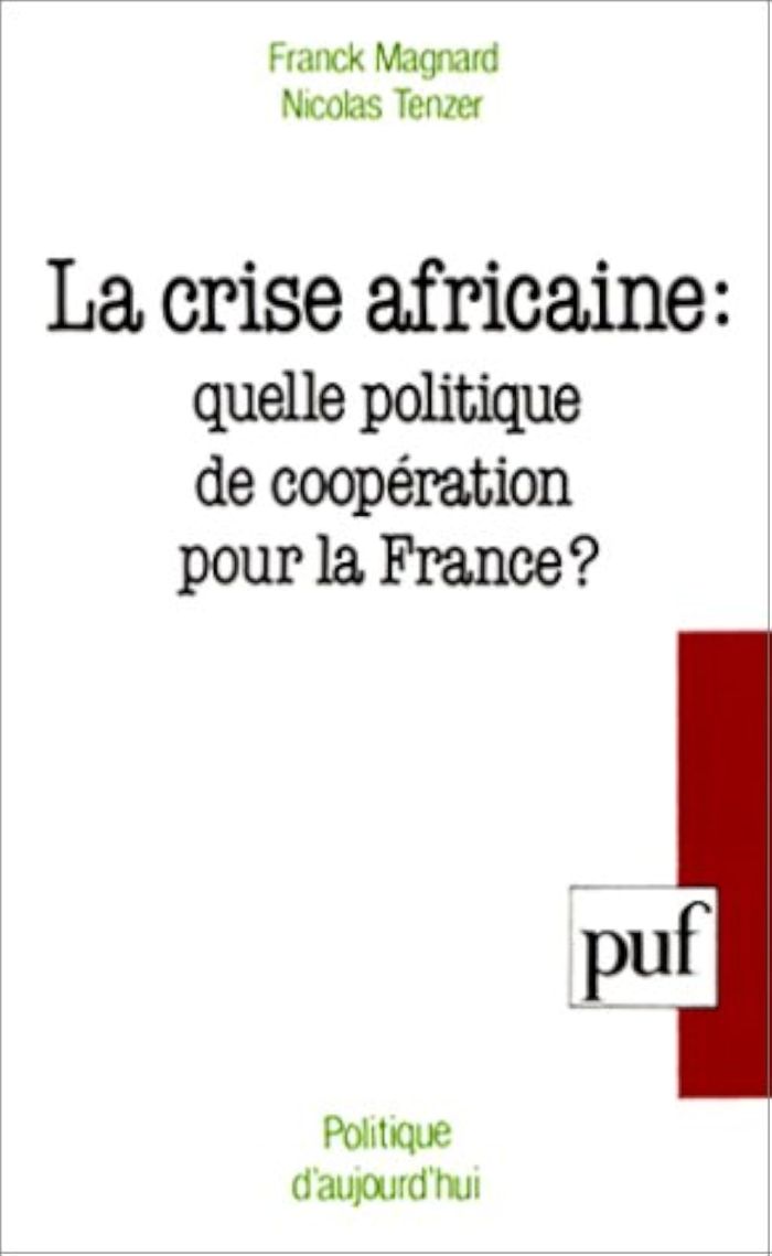 Couverture du livre « LA CRISE AFRICAINE : QUELLE POLITIQUE DE COOPERATION POUR LA FRANCE ? » de Magnard/tenzer, librairie Les Contes Infusés à Corte
