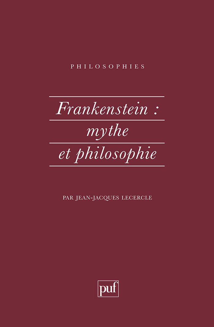Couverture du livre « FRANKENSTEIN : MYTHE ET PHILOSOPHIE » de J-J. Lecercle, librairie Les Contes Infusés à Corte