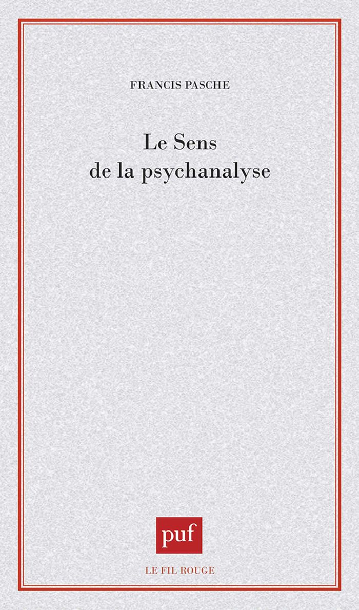 Couverture du livre « LE SENS DE LA PSYCHANALYSE » de Francis Pasche, librairie Les Contes Infusés à Corte