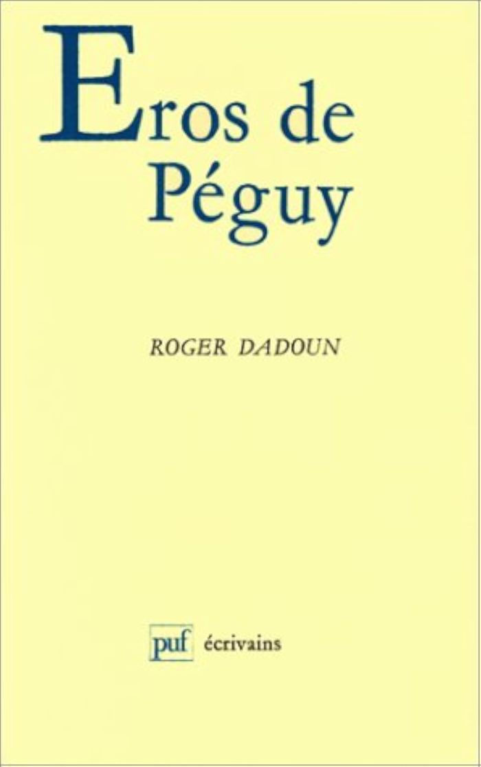Couverture du livre « EROS DE PEGUY. LA GUERRE, L'ECRITURE, LA DUREE » de Roger Dadoun, librairie Les Contes Infusés à Corte