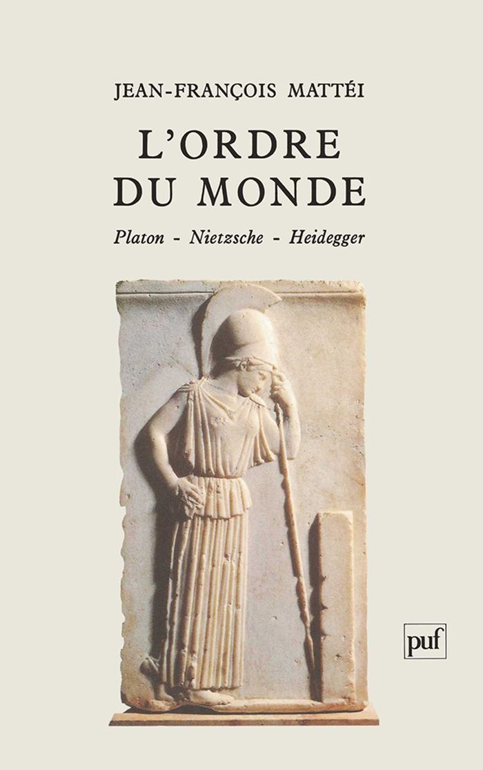 Couverture du livre « L'ORDRE DU MONDE. PLATON, NIETZSCHE, HEIDEGGER » de Jean-Francois Mattei, librairie Les Contes Infusés à Corte