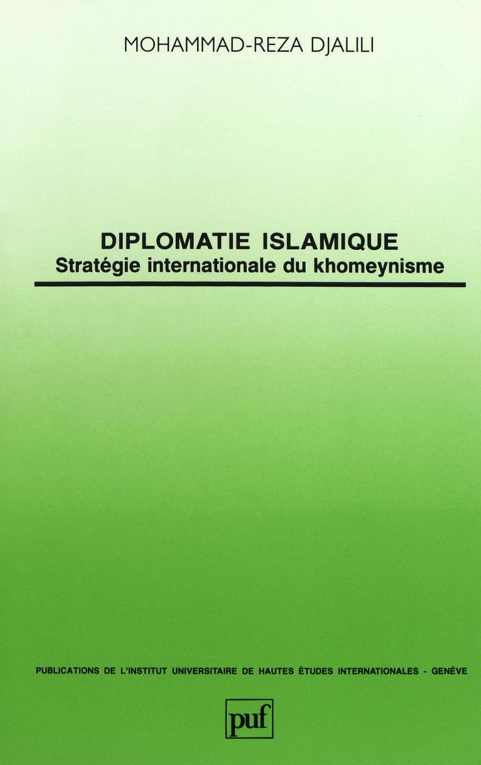 Couverture du livre « DIPLOMATIE ISLAMIQUE - STRATEGIE INTERNATIONALE DU KHOMEYNISME » de Djalili, librairie Les Contes Infusés à Corte