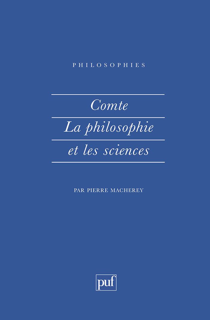 Couverture du livre « COMTE. LA PHILOSOPHIE ET LES SCIENCES » de Pierre Macherey, librairie Les Contes Infusés à Corte