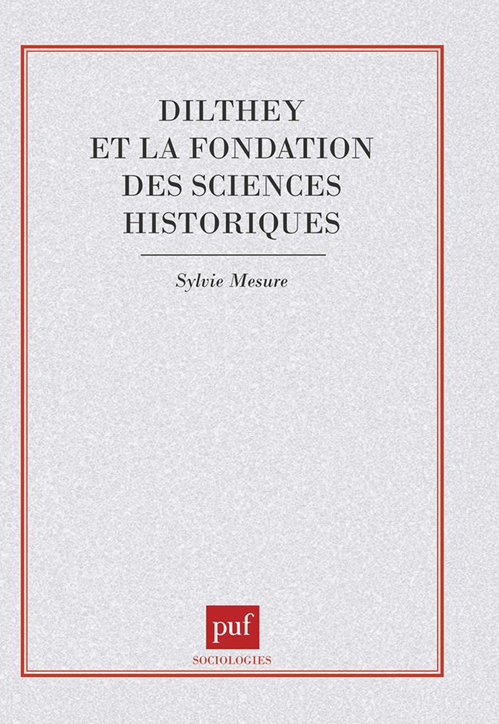 Couverture du livre « DILTHEY ET LA FONDATION DES SCIENCES HISTORIQUES » de Sylvie Mesure, librairie Les Contes Infusés à Corte