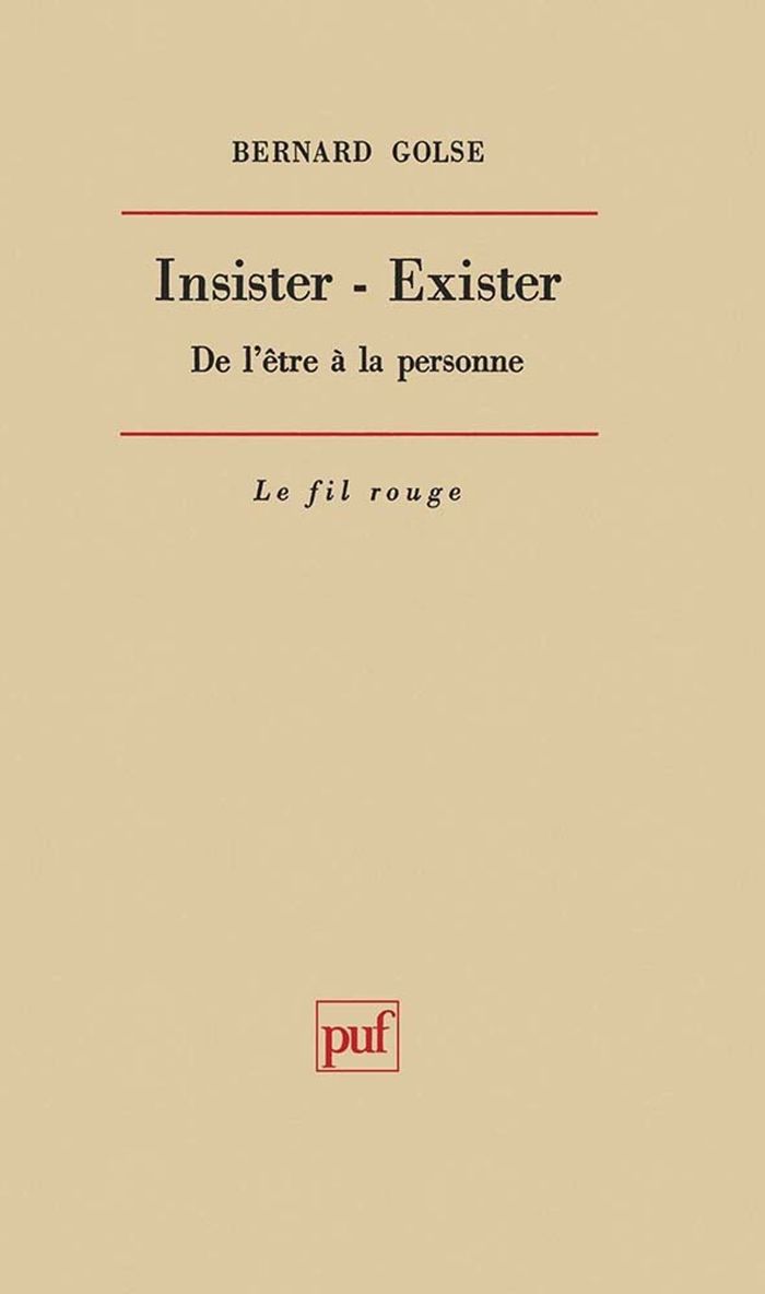 Couverture du livre « INSISTER. EXISTER - DE L'ETRE A LA PERSONNE » de Bernard Golse, librairie Les Contes Infusés à Corte