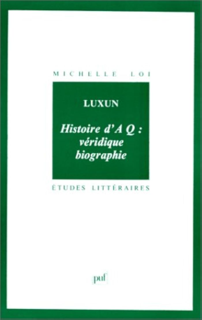 Couverture du livre « LUXUN. HISTOIRE D'AQ : VERIDIQUE BIOGRAPHIE », librairie Les Contes Infusés à Corte