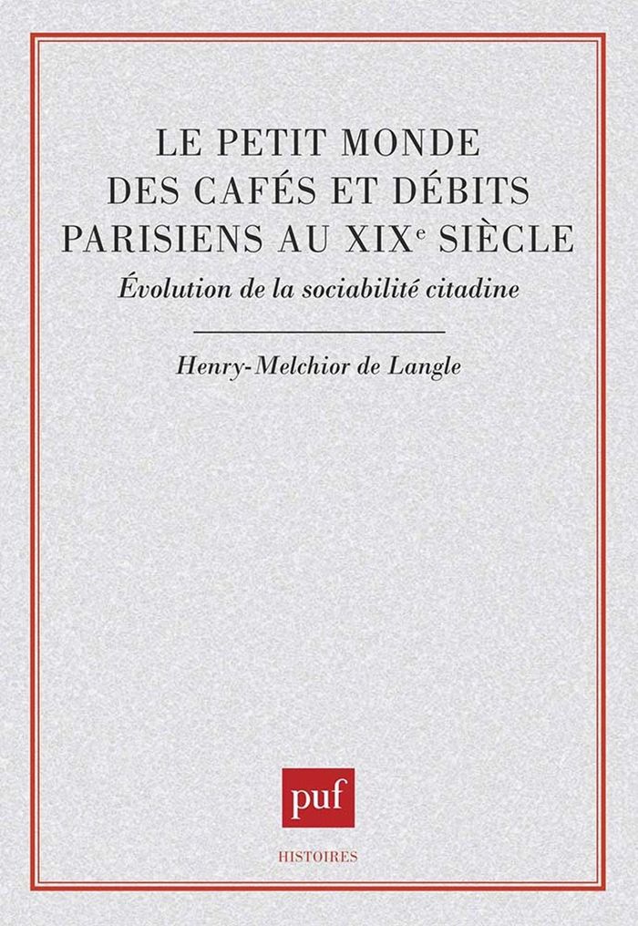 Couverture du livre « LE PETIT MONDE DES CAFES ET DEBITS PARISIENS AU XIXE SIECLE » de H-M. Langle, librairie Les Contes Infusés à Corte