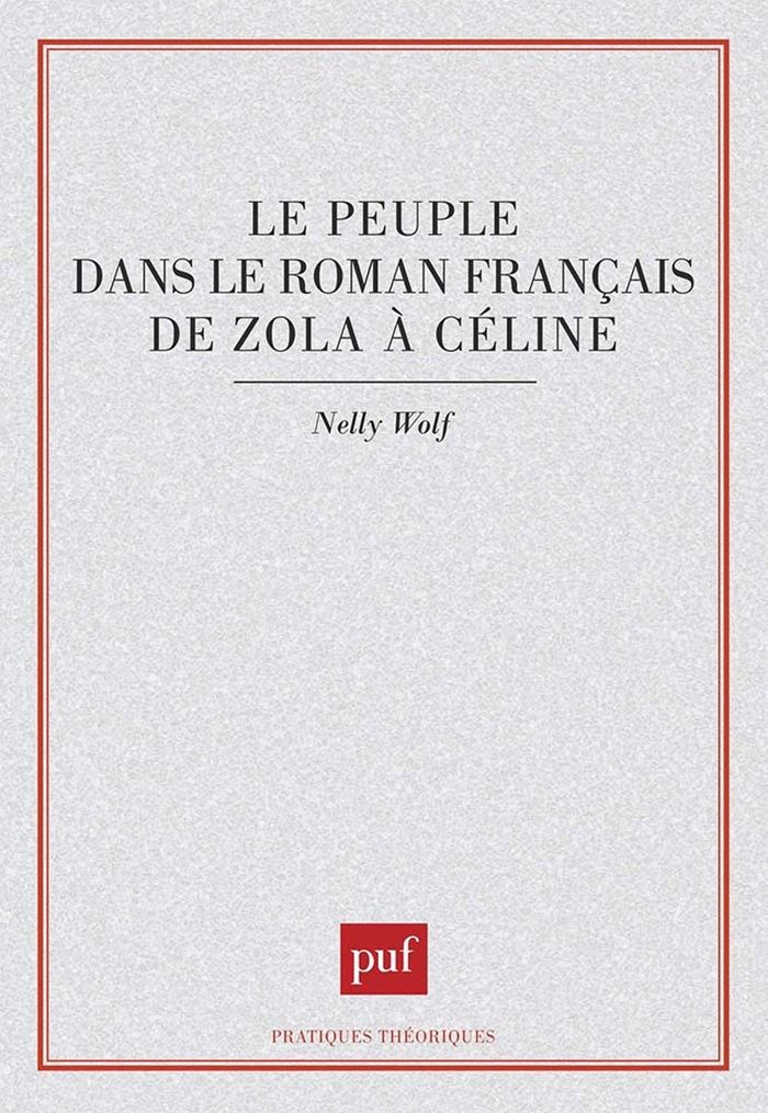 Couverture du livre « LE PEUPLE DANS LE ROMAN FRANCAIS DE ZOLA A CELINE » de Nelly Wolf, librairie Les Contes Infusés à Corte