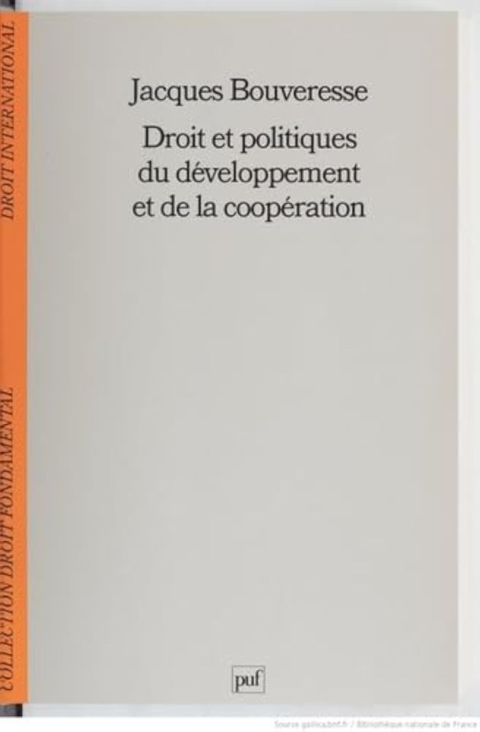 Couverture du livre « DROIT ET POLITIQUE DU DEVELOPPEMENT ET DE LA COOPERATION » de Jacques Bouveresse, librairie Les Contes Infusés à Corte