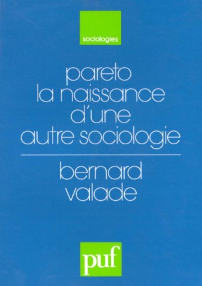 Couverture du livre « PARETO. LA NAISSANCE D'UNE AUTRE SOCIOLOGIE » de Bernard Valade, librairie Les Contes Infusés à Corte