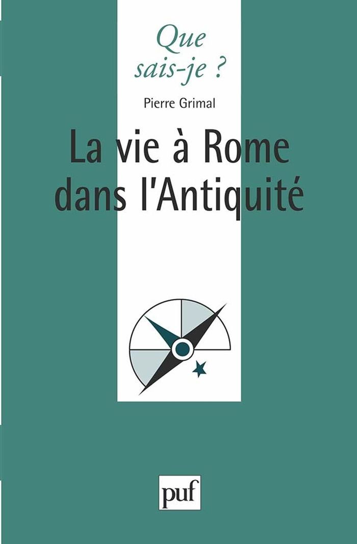 Couverture du livre « LA VIE A ROME DANS L'ANTIQUITE » de Pierre Grimal, librairie Les Contes Infusés à Corte