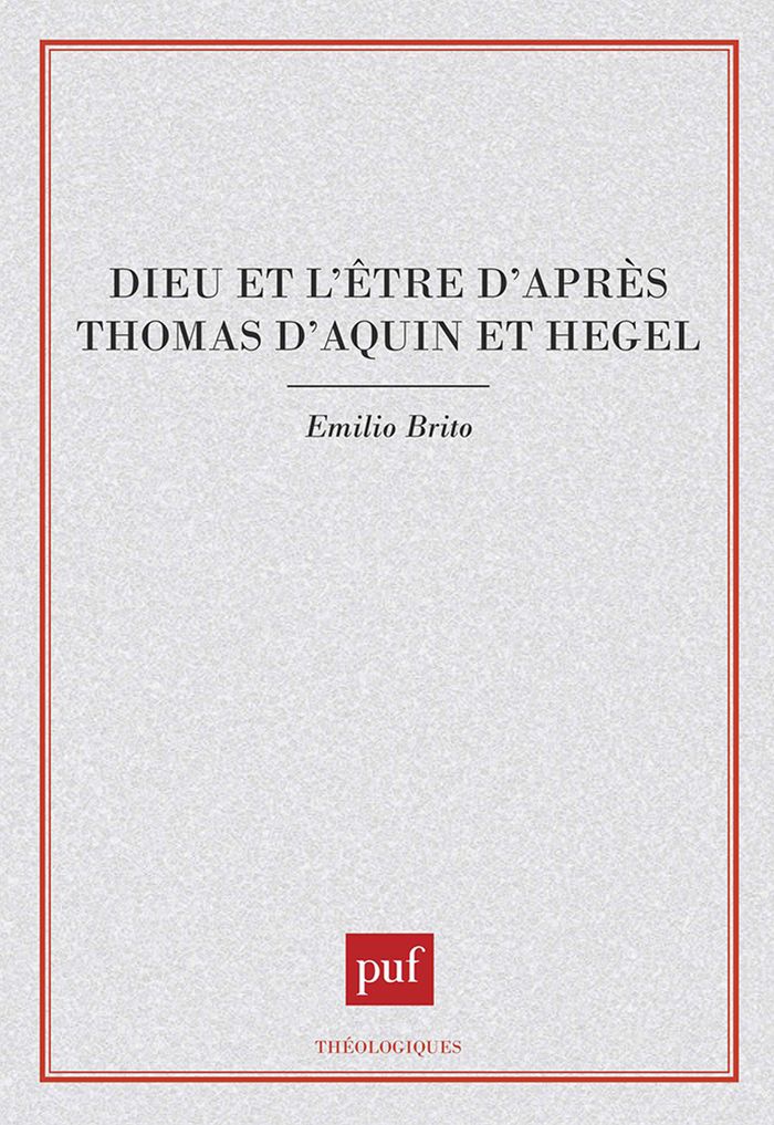 Couverture du livre « DIEU ET L'ETRE D'APRES THOMAS-D'AQUIN ET HEGEL » de Emilio Brito, librairie Les Contes Infusés à Corte