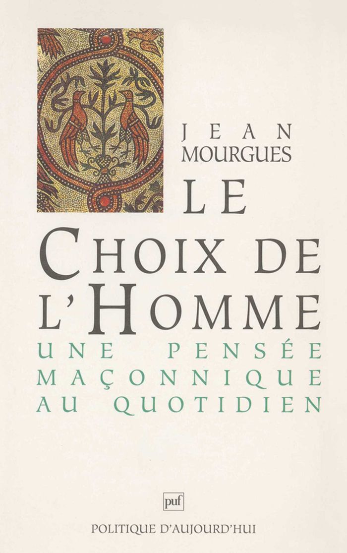 Couverture du livre « LE CHOIX DE L'HOMME : UNE PENSEE MACONNIQUE AU QUOTIDIEN » de Jean Mourgues, librairie Les Contes Infusés à Corte