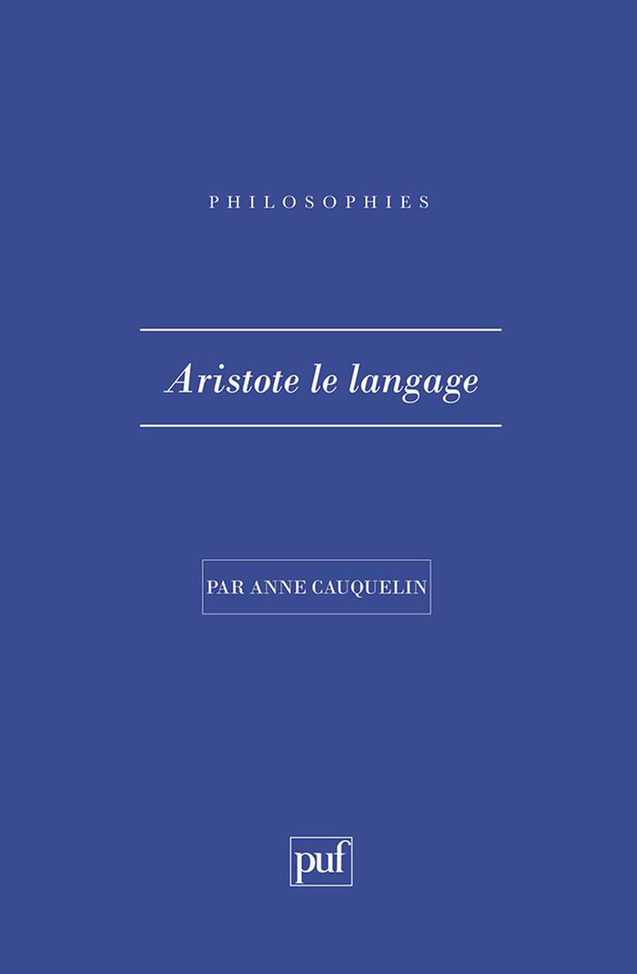 Couverture du livre « ARISTOTE, LE LANGAGE » de Anne Cauquelin, librairie Les Contes Infusés à Corte