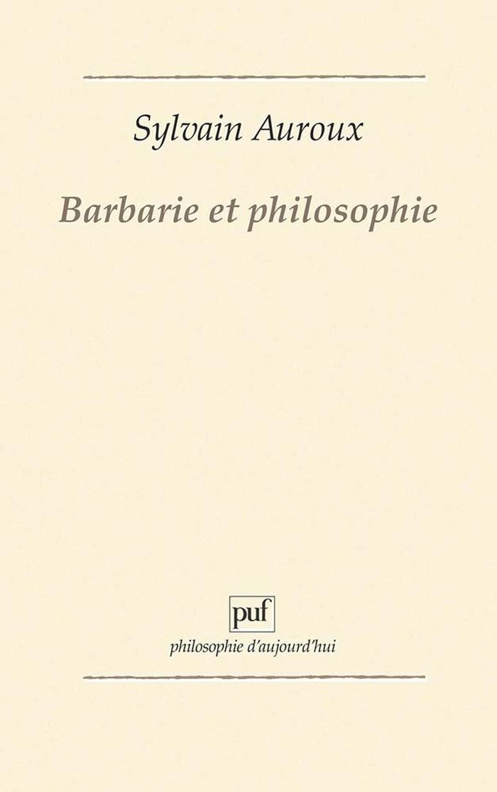 Couverture du livre « BARBARIE ET PHILOSOPHIE » de Sylvain Auroux, librairie Les Contes Infusés à Corte