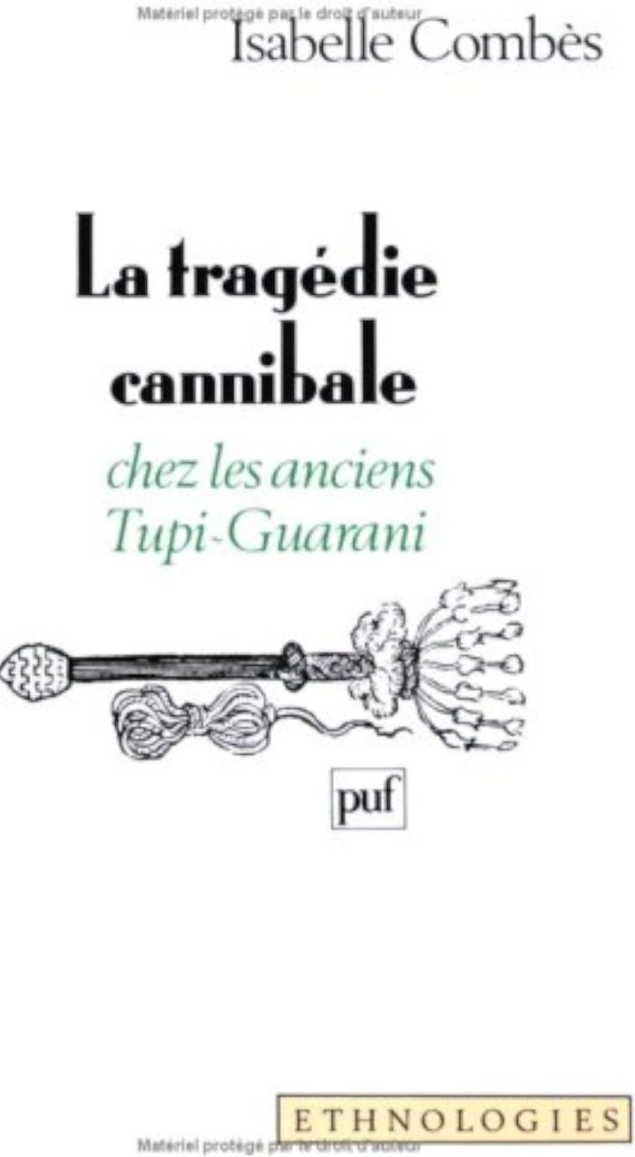 Couverture du livre « LA TRAGEDIE CANNIBALE CHEZ LES ANCIENS TUPI-GUARANI » de Isabelle Combes, librairie Les Contes Infusés à Corte