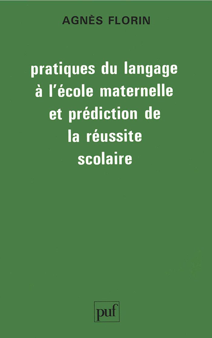 Couverture du livre « PRATIQUES DU LANGAGE A L'ECOLE MATERNELLE ET PREDICTION DE LA REUSSITE SCOLAIRE » de Agnes Florin, librairie Les Contes Infusés à Corte