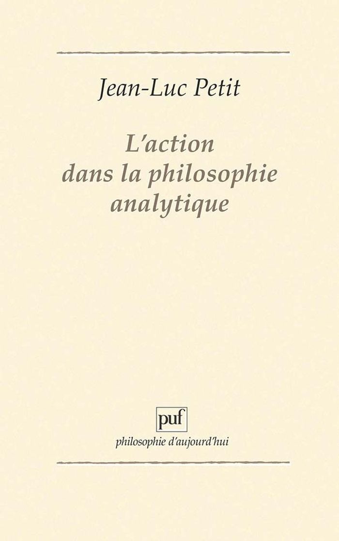 Couverture du livre « L'ACTION DANS LA PHILOSOPHIE ANALYTIQUE » de Jean-Luc Petit, librairie Les Contes Infusés à Corte