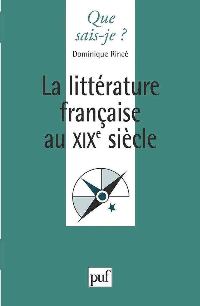 Couverture du livre « LA LITTERATURE FRANCAISE DU XIXE SIECLE » de Dominique Rince, librairie Les Contes Infusés à Corte