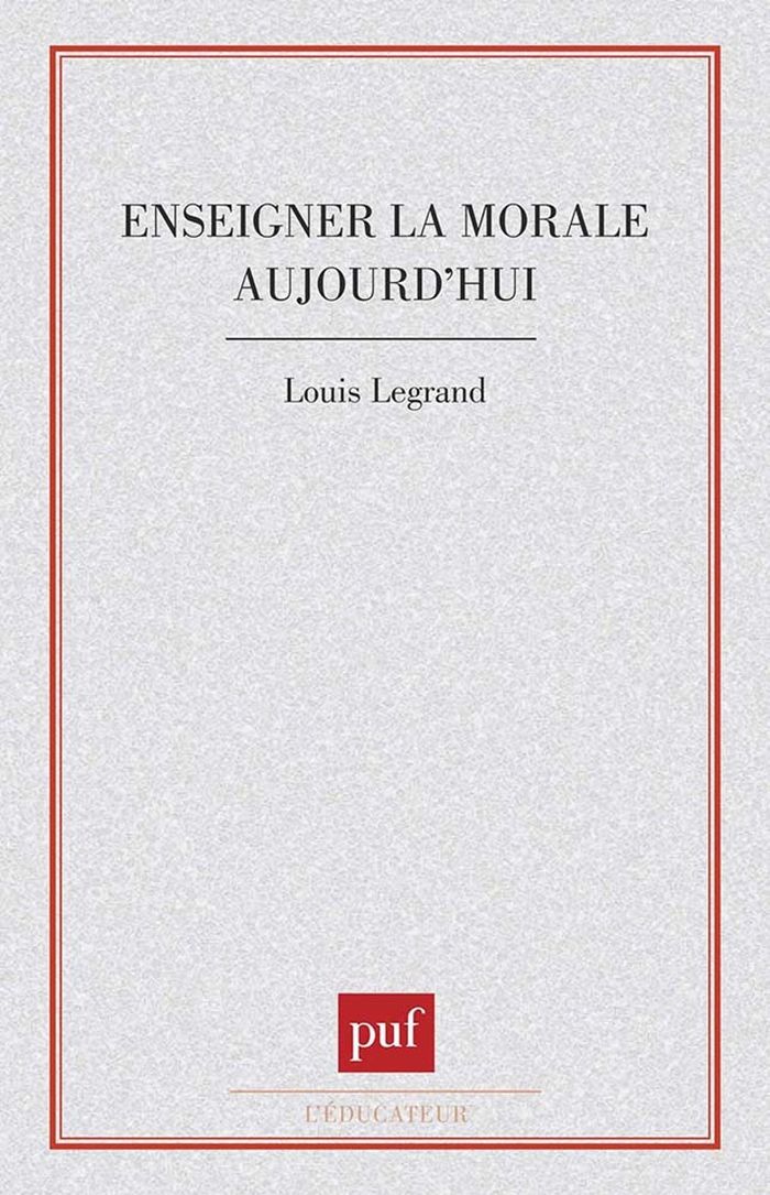 Couverture du livre « ENSEIGNER LA MORALE AUJOURD'HUI ? » de Louis Legrand, librairie Les Contes Infusés à Corte