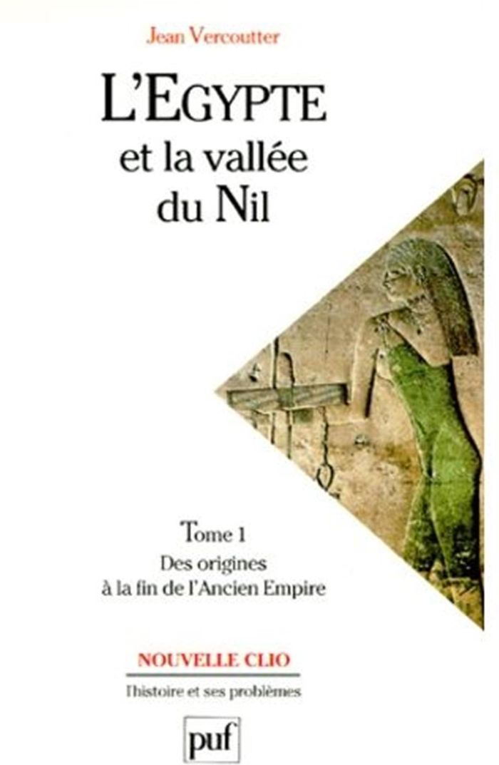 Couverture du livre « L'EGYPTE ET LA VALLEE DU NIL. TOME 1 - DES ORIGINES A LA FIN DE L'ANCIEN EMPIRE » de Jean Vercoutter, librairie Les Contes Infusés à Corte