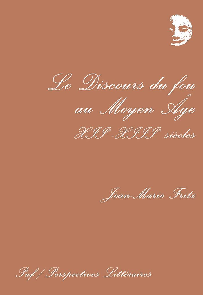 Couverture du livre « LE DISCOURS DU FOU AU MOYEN AGE, XIIE ET XIIIE SIECLES » de Jean-Marie Fritz, librairie Les Contes Infusés à Corte