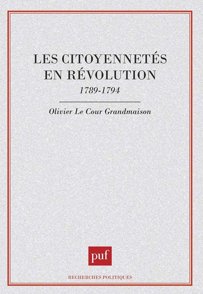 Couverture du livre « LES CITOYENNETES EN REVOLUTION, 1789-1794 » de Le Cour Grandmaison, librairie Les Contes Infusés à Corte
