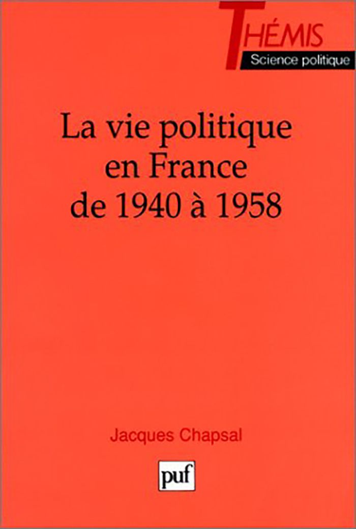Couverture du livre « LA VIE POLITIQUE EN FRANCE DE 1940 A 1958 » de Jacques Chapsal, librairie Les Contes Infusés à Corte